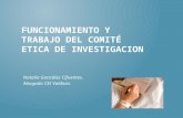 Funcionamiento y trabajo del comité  etica de investigacion