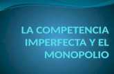 Semana 10LA COMPETENCIA IMPERFECTA Y EL MONOPOLIO
