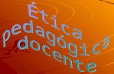 ETICA PEDAGÃ“GICA DOCENTE - diapositivas- 2015.ppt
