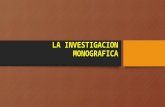 La Investigacion Monografica