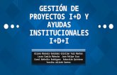 GESTIÓN DE PROYECTOS I+D Y AYUDAS INSTITUCIONALES I+D+I