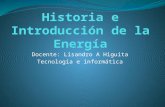 Introducción e Historia de La Energía