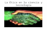 UNIDAD 2 La ética en la ciencia y la tecnología 2.ppt