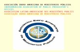 ASOCIACIÓN IBERO AMERICANA DE MINISTERIOS PÚBLICOS IBEROAMERICAN ASSOCIATION OF PUBLIC PROSECUTOR’S OFFICES ASSOCIATION LATINO-AMERICAINE DES MINISTÈRES.