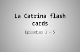 La Catrina flash cards Episodios 3 - 5. los archivos.