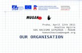 Praha, April 12th 2011 Anaitze Agirre SOS RACISMO GIPUZKOA – MUGAK komunikazioa@mugak.org OUR ORGANISATION.