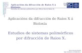 Aplicacións da difracción de Raios X á Bioloxía Estudios de sistemas polimórficos por difracción de Raios X.  Universidade.