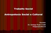 Traballo Social Antropoloxía Social e Cultural Docente: Dr. Santiago Prado Conde chagopc@yahoo.es.