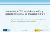 MGI TIC, 08/04/2011 Instrumentos CDTI para la financiación y cooperación nacional en proyectos de I+D+i Departamento de Telecomunicaciones, Electrónica.