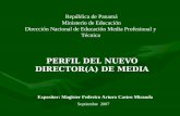 República de Panamá Ministerio de Educación Dirección Nacional de Educación Media Profesional y Técnica PERFIL DEL NUEVO DIRECTOR(A) DE MEDIA Septiembre.