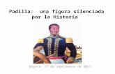 Padilla: una figura silenciada por la Historia Bogotá 17 de septiembre de 2011.