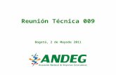 Reunión Técnica 009 Bogotá, 2 de Mayode 2011. Temario 1JD Extraordinaria (Vinculación de Colinverisones)1:00-1:20 pm 2 Revisión del anexo 7 de la Res.