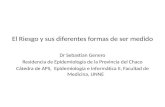 El Riesgo y sus diferentes formas de ser medido Dr Sebastian Genero Residencia de Epidemiología de la Provincia del Chaco Cátedra de APS, Epidemiología.