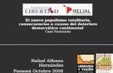 Rafael Alfonzo Hernández Panamá Octubre 2008 El nuevo populismo totalitario, consecuencias o causas del deterioro democrático continental Caso Venezuela.