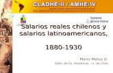 Salarios reales chilenos y salarios latinoamericanos, 1880-1930 Mario Matus G. Dpto. de Cs. Históricas – U. de Chile.