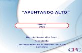“APUNTANDO ALTO” ENADE 2005 Hernán Somerville Senn Presidente Confederación de la Producción y del Comercio.