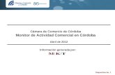 Diapositiva No. 1 Abril de 2012 Cámara de Comercio de Córdoba Monitor de Actividad Comercial en Córdoba Información generada por: