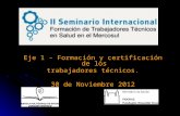 Eje 1 - Formación y certificación de los trabajadores técnicos. 30 de Noviembre 2012.