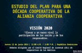 ESTUDIO DEL PLAN PARA UNA DÉCADA COOPERATIVA DE LA ALIANZA COOPERATIVA Jueves 12 de junio 2014 | 11:00 A.M. / 2:00 P.M. | República Dominicana Debates.