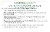 DISTRIBUCION Y DETERMINACION DE LOS ELECTROLITOS. Los compartimentos de agua tienen concentración electrolítica diferente. Molaridad: Cantidad de partícular.