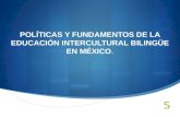 POLÍTICAS Y FUNDAMENTOS DE LA EDUCACIÓN INTERCULTURAL BILINGÜE EN MÉXICO.