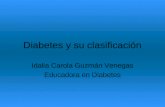 Diabetes y su clasificación Idalia Carola Guzmán Venegas Educadora en Diabetes.