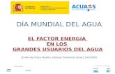 EL FACTOR ENERGIA EN LOS GRANDES USUARIOS DEL AGUA DÍA MUNDIAL DEL AGUA Emilio del Pozo Mariño. Director Territorial Zona 2 ACUAES.