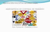 INSTITUCIÓN EDUCATIVA INTERNACIONAL DISPOSITIVOS DE CONTROL DE TRÁNSITO Área: Formación Ciudadana y Cívica.