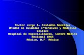 Doctor Jorge A. Castañón González Unidad de Cuidados Intensivos y Medicina Crítica Hospital de Especialidades, Centro Médico Nacional IMSS México, D.F.