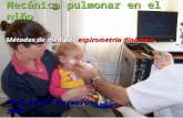 Mecánica pulmonar en el niño Métodos de medida : espirometria dinámica. Paul Estol Hayward 2009.