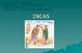INCAS Colegio de los SSCC Providencia Sector: Historia, Geografía y Ciencias Sociales Nivel: II º E. Medioa Unidad Temática : Los pueblos chilenos durante.