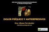 DOLOR PSÍQUICO Y ANTIDEPRESIVOS Dra. Liliana Fernández interclinica.psi@gmail.com XXIII Curso Intensivo-Interactivo de Actualización en Psicofarmacología.