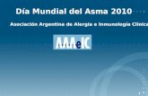 0 Día Mundial del Asma 2010 Asociación Argentina de Alergia e Inmunología Clínica.