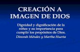 CREACIÓN A IMAGEN DE DIOS Dignidad y dignificación de la niñez y su importancia para cumplir los propósitos de Dios. Dinorah Méndez y Martha Huerta.