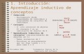 Diciembre 2001Fundamentos lógicos de la Ingeniería del Software 1. Introducción: Aprendizaje inductivo de conceptos Inducción –Razonamiento desde propiedades.