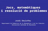 Jocs, matemàtiques i resolució de problemes Jordi Deulofeu Departament de Didàctica de la Matemàtica i de les Ciències. Universitat Autònoma de Barcelona.