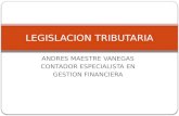 ANDRES MAESTRE VANEGAS CONTADOR ESPECIALISTA EN GESTION FINANCIERA LEGISLACION TRIBUTARIA.