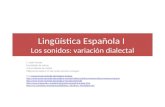 Lingüística Española I Los sonidos: variación dialectal J. León Acosta Faculdade de Letras Universidade de Lisboa Páginas de apoyo en las cuales puedes.
