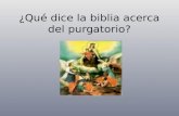 ¿Qué dice la biblia acerca del purgatorio?. Pregunta: "¿Qué dice la Biblia acerca del Purgatorio?" Respuesta: De acuerdo con la Enciclopedia Católica,