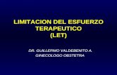 LIMITACION DEL ESFUERZO TERAPEUTICO (LET) DR. GUILLERMO VALDEBENITO A. GINECOLOGO OBSTETRA 1.