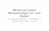 Observaciones Meteorológicas con Radar Presentaciones, enfoque y objetivos del curso.