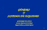 1 GÉNERO Y SISTEMA DE EQUIDAD GOBIERNO DE CHILE Servicio Nacional de la Mujer Raquel Salinas y Soledad Quiroz.