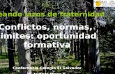 Creando lazos de fraternidad Conflictos, normas, limites: oportunidad formativa Conferencia Colegio El Salvador M. Isidora Mena E.