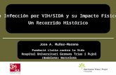 La Infección por VIH/SIDA y su Impacto Físico: Un Recorrido Histórico Jose A. Muñoz-Moreno Fundació Lluita contra la Sida Hospital Universitari Germans.