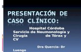 Hospital Córdoba Servicio de Neumonología y Cirugía de Tórax y CV Dra Quercia- Dr Luengo.