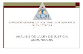 COMISIÓN ESTATAL DE LOS DERECHOS HUMANOS DE ZACATECAS ANÁLISIS DE LA LEY DE JUSTICIA COMUNITARIA.