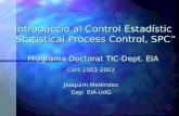 Introduccio al Control Estadístic “Statistical Process Control, SPC” Programa Doctorat TIC-Dept. EIA Curs 2001-2002 Joaquim Meléndez Dep. EIA-UdG.