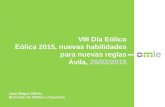 VIII Día Eólico Eólica 2015, nuevas habilidades para nuevas reglas Ávila, 25/02/2015 Juan Bogas Gálvez Dirección de Ofertas y Casación.