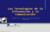 Elaborado por Gpe. Esmeralda Gutiérrez Rosas Las Tecnologías de la Información y la Comunicación Cuáles son y cuál es su aplicación en educación.