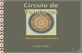 1 Círculo de Tambores …una experiencia motivadora Sergio Saidel.